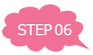 STEP 06